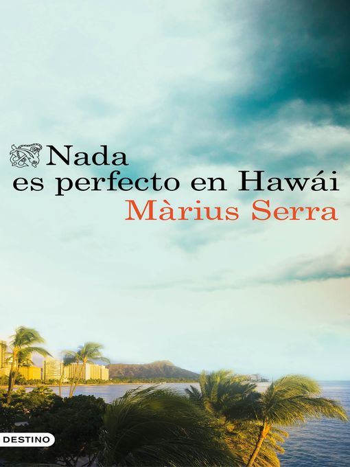 Title details for Nada es perfecto en Hawái by Màrius Serra - Wait list